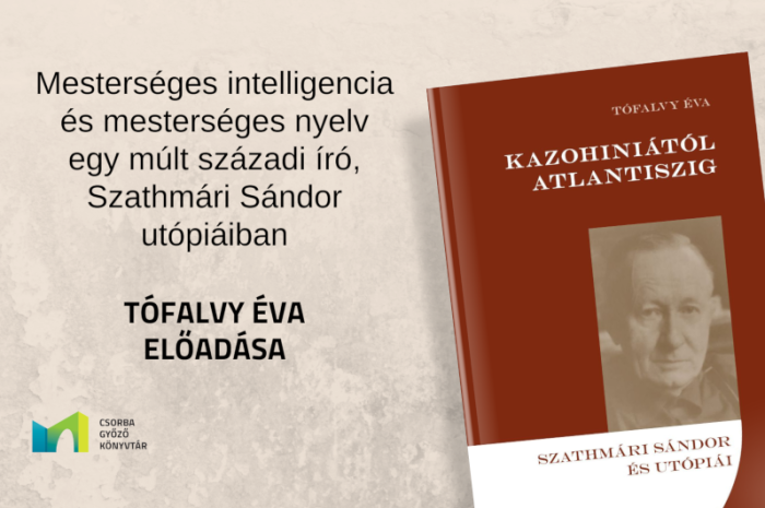 Tófalvy Éva előadása: Mesterséges intelligencia és mesterséges nyelv egy múlt századi író, Szathmári Sándor utópiáiban – 2024.01.18.